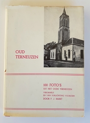 OUD TERNEUZEN, 100 foto's uit het oude Terneuzen verzameld en van toelichting voorzien door P.J. Baert