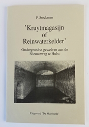 'KRUYTMAGASIJN OF REINWATERKELDER', Ondergrondse gewelven aan de Nieuweweg te Hulst
