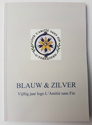 BLAUW & ZILVER, Vijftig jaar Loge L'Amitié sans Fin