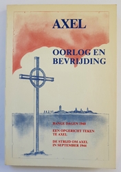 AXEL OORLOG EN BEVRIJDING, Bange dagen 1940, Een opgericht teken te Axel, De Strijd om Axel in september 1944